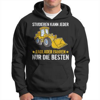 Studier Kann Jeder Radlader Fahren Nur Die Beste Digger Hoodie - Seseable