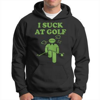 I Suck At Golf Loser Golfer Golf Buddy Friend Golfing Hoodie - Monsterry
