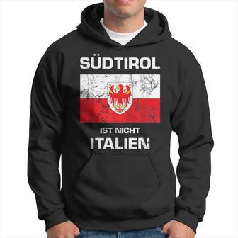 Südtirol Ist Nicht Italien Kapuzenpullover - Geschenkecke