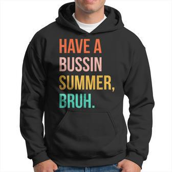 Summer Break Vacation Have A Bussin Summer Bruh Retro Hoodie - Seseable