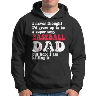 A Super Sexy Baseball Dad But Here I'm Father's Day Hoodie - Monsterry CA