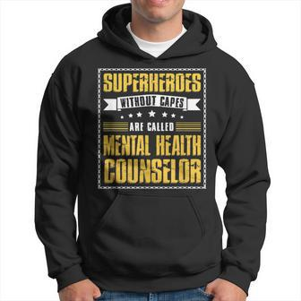 Superheroes Without Capes Are Called Mental Health Counselor Hoodie - Monsterry CA
