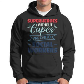 Superheroes Without Capes Are Called Social Worker Hoodie - Monsterry UK