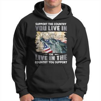 Support The Country You Live In Or Live In The Country You Hoodie | Mazezy UK