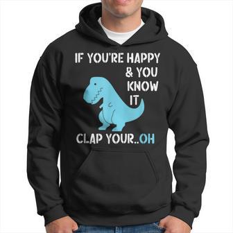 T Rex If You're Happy And You Know It Clap Your Dino Hoodie - Thegiftio UK