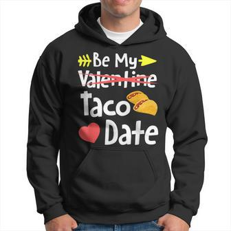 Be My Taco Date Valentine's Day Pun Mexican Food Joke Hoodie - Monsterry