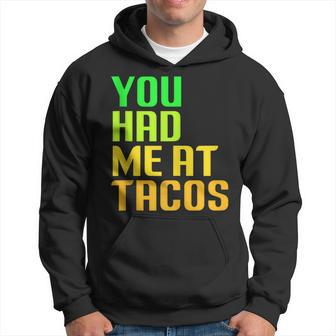 You Had Me At Tacos Taco Meme Mexican Food Lover Humor Hoodie - Monsterry CA
