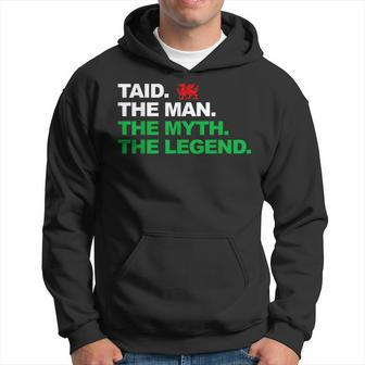 Taid Man Myth Welsh Legend Patriotic Flag Of Wales Hoodie - Thegiftio UK