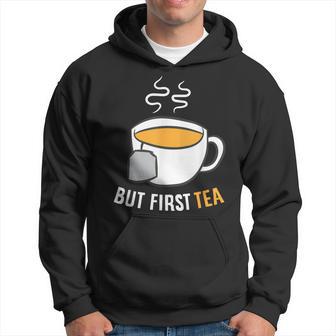 Tea Drinking But First Tea Breakfast Tea Hoodie - Thegiftio UK