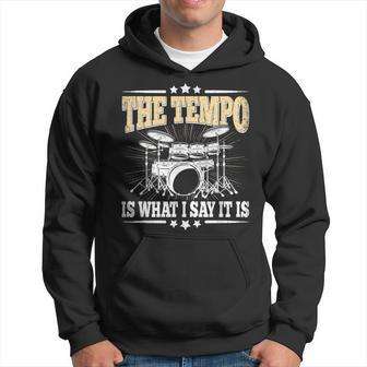 The Tempo Is What I Say It Is Drummer Drumming Lover Drum Hoodie - Seseable