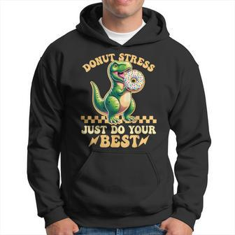 Testing Day Donut Stress Do Just Your Best T-Rex Dinosaur Hoodie - Monsterry CA