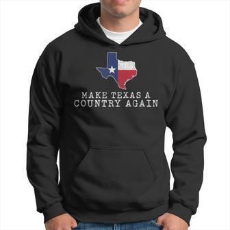 Make Texas A Country Again Graphic White Idea Hoodie - Monsterry