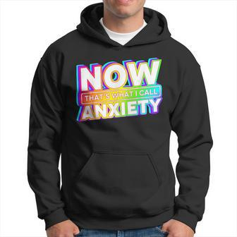 Now That's What I Call Anxiety Hoodie - Thegiftio UK