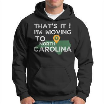 That's It I'm Moving To North Carolina Family Reunion Hoodie - Monsterry DE
