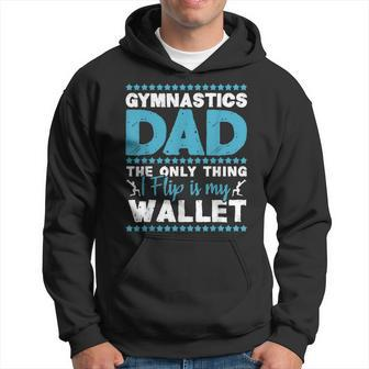 The Only Thing I Flip Is My Wallet Gymnastics Dad Gymnast Hoodie - Thegiftio UK
