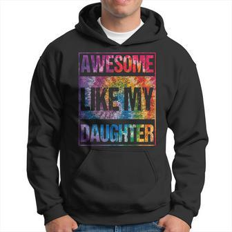 Tie Dye Awesome Like My Daughter Father's Day For Dad Hoodie - Seseable