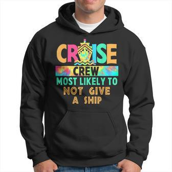 Tie Dye Vacation Cruise Crew Most Likely To Not Give A Ship Hoodie - Seseable