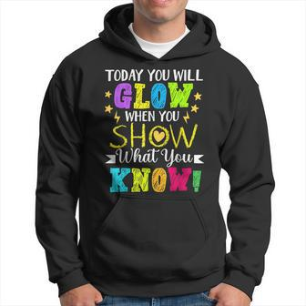 Today You Will Glow When You Show What YouKnow Teachers Day Hoodie | Mazezy