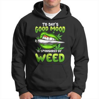 Todays Good Mood Is Sponsored By Weed Day Smoking Sexy Lips Hoodie - Monsterry DE