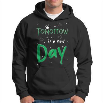 Tomorrow Is A New Day Hoodie - Thegiftio UK