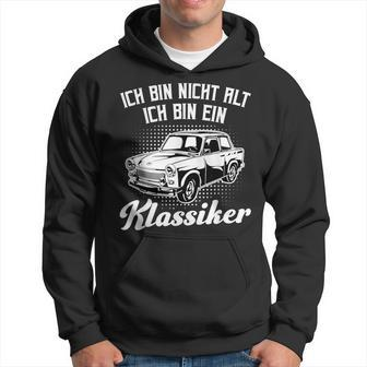 Trabant 601 Ich Bin Nicht Alt Ich Bin Ein Klassiker Hoodie - Seseable