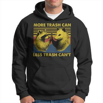 More Trash Can Less Trash Can't Raccoon Meme Hoodie - Monsterry DE