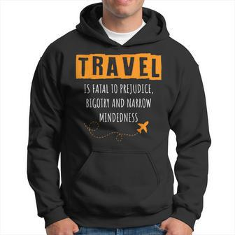 Travel Is Fatal To Prejudice Bigotry And Narrow Mindedness Hoodie - Monsterry UK