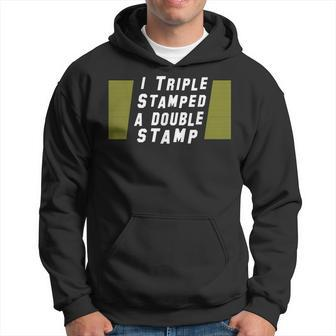 I Triple Stamped A Double Stamp Dumb Movie Hoodie - Monsterry