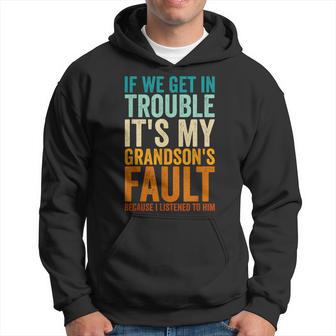 If We Get In Trouble It's My Grandson's Fault Grandad Hoodie - Thegiftio UK