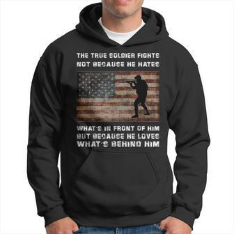 A True Soldier Fights Not Because He Hates What's In Front Hoodie - Monsterry DE