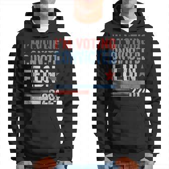 Trump 2024 Convicted Felon I'm Voting Convicted Felon 2024 Hoodie | Mazezy