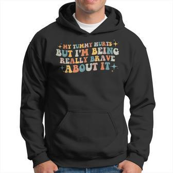 My Tummy Hurts But I'm Being Really Brave About It Retro Hoodie - Monsterry CA