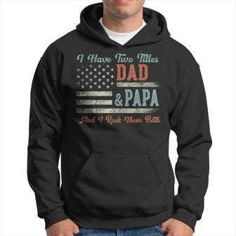I Have Two Titles Dad & Papa I Rock Them Both Papa Hoodie - Seseable
