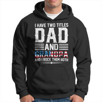 I Have Two Titles Dad And Grandpa Father's Day Best Grandpa Hoodie - Seseable