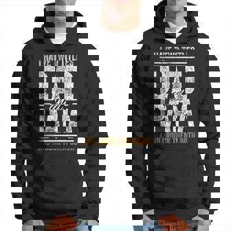 I Have Two Titles Dad And Papa Fathers Day Dad Hoodie - Seseable