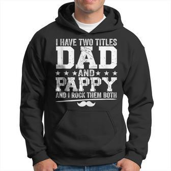I Have Two Titles Dad And Pappy Father's Day Grandparents Hoodie - Thegiftio UK