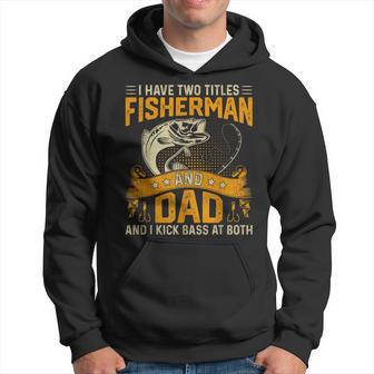 I Have Two Titles Fisherman And Dad Fathers Day Hoodie - Thegiftio UK