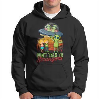 Ufo Don't Talk To Alien Strangers Extraterrestrials Hoodie - Monsterry UK