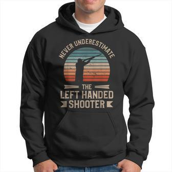 Never Underestimate The Left Handed Shooter Skeet Shooting Hoodie | Mazezy