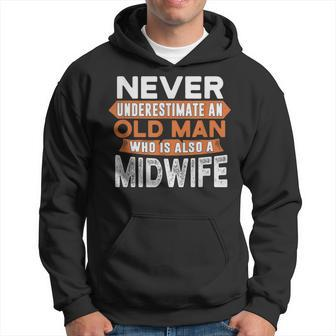 Never Underestimate An Old Man Who Is Also A Midwife Hoodie | Mazezy