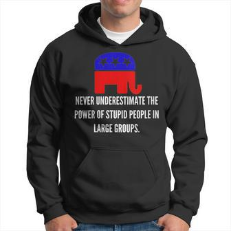 Never Underestimate The Power Of Stupid Republican People Hoodie - Monsterry