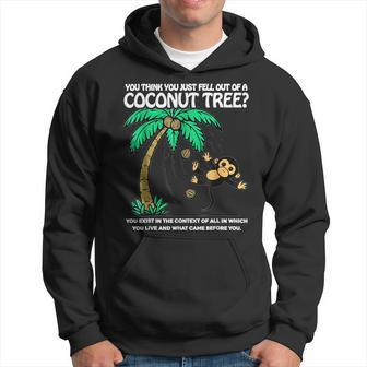 Unique You Think You Just Fell Out Of A Coconut Tree Hoodie - Monsterry AU