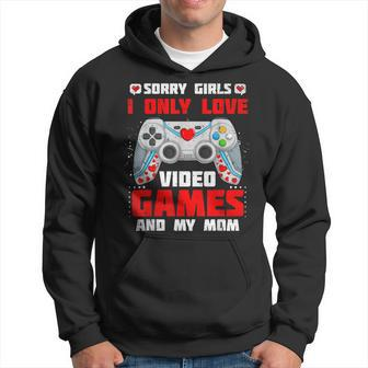Valentine Day Sorry Girls I Only Love Video Games And My Mom Hoodie - Thegiftio