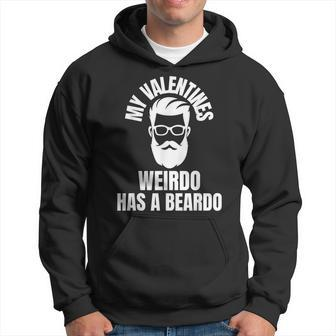 My Valentines Weirdo Has A Beardo As A Valentine Beard Hoodie - Monsterry CA
