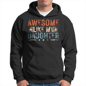 Vintage Awesome Like My Daughter Fathers Day 2024 Hoodie - Thegiftio UK