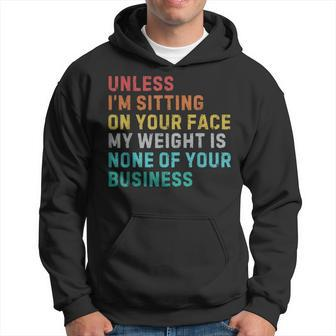 Vintage Unless I'm Sitting On Your Face My Weight Is None Hoodie - Monsterry UK