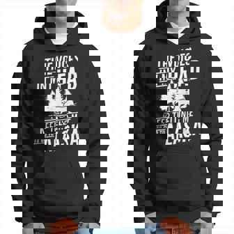 The Voices In My Head Keep Telling Me To Go To Alaska Hoodie | Mazezy