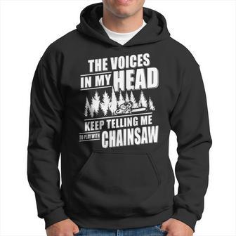 The Voices In My Head Keep Telling Me To Play With Chainsaw Hoodie | Mazezy