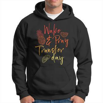 Wake & Pray Transfer Day Embryo Transfer Ivf Pregnancy Hoodie - Monsterry UK