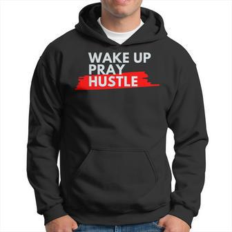 Wake Up Pray Hustle Entrepreneur Motivation Quote Hoodie - Monsterry